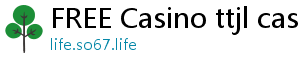 FREE Casino ttjl casino